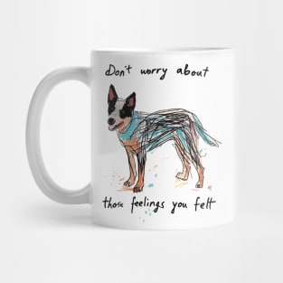 Don't worry about those feelings Mug